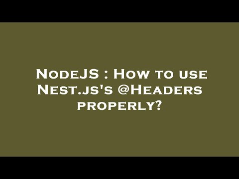 NodeJS : How to use Nest.js's @Headers properly?