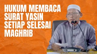 The Ruling on Reciting Surah Yasin After Maghrib Prayers | Ustadz Abu Yahya Badrusalam, Lc