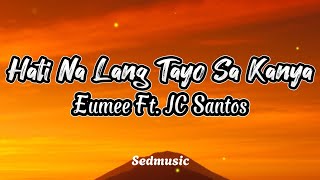 Eumee Ft. JC Santos - Hati Na Lang Tayo Sa Kanya (Lyrics)