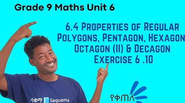 Grade 9 Maths Unit 6:6.4Properties of Regular Polygons,Pentagon,Hexagon,Octagon & Decagon II &EX6.10