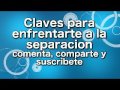 Claves para enfrentarte a la separacion