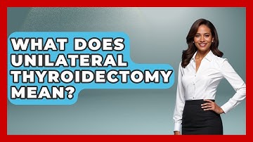 What Does Unilateral Thyroidectomy Mean? - The Operating Table