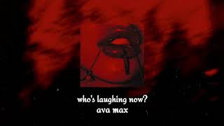 who's laughing now? - ava max (slowed)