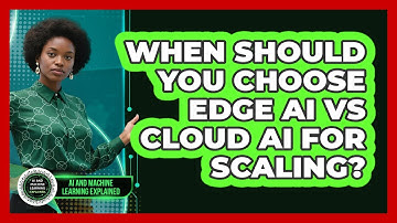 When Should You Choose Edge AI Vs Cloud AI For Scaling? - AI and Machine Learning Explained