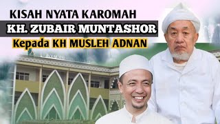 KISAH NYATA KAROMAH KH ZUBAIR MUNTASHOR KEPADA KH MUSLEH ANDAN