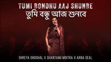 Tumi Bondhu Aaj Shunbe (Official Video) | Shreya Ghoshal | Shantanu Moitra | Arna Seal
