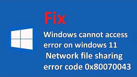 Fix Windows cannot access error on windows 11 | Network file sharing error code 0x80070043
