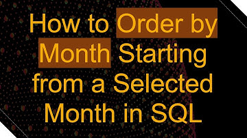 How to Order by Month Starting from a Selected Month in SQL