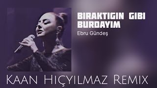 Ebru Gündeş - Bıraktığın Gibi Burdayım ( Kaan Hiçyılmaz Remix ) Dön Ne Olur l O Ses Türkiye Versiyon