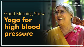 The Good Morning Show | Episode 17- High Blood Pressure | The Yoga Institute