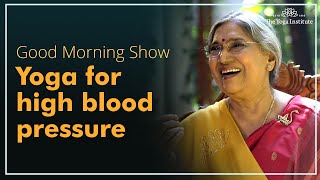 The Good Morning Show | Episode 17 High Blood Pressure | The Yoga Institute