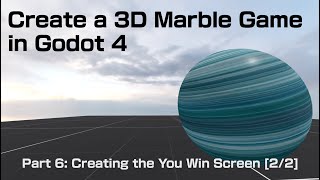 Create a 3D Marble Game in Godot 4 - Part 6: Creating the You Win Screen [2/2] (Beginner Tutorial)