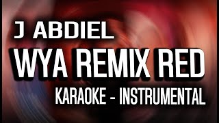 WYA REMIX RED 🔴 - (KARAOKE - INSTRUMENTAL) J Abdiel, De La Rose, Yan Block, Jay Wheeler, IZaak