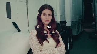 lana del rey - love (slowed)