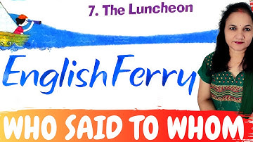 The Luncheon | Question Answers | Who Said to Whom | Class 7 | English Ferry