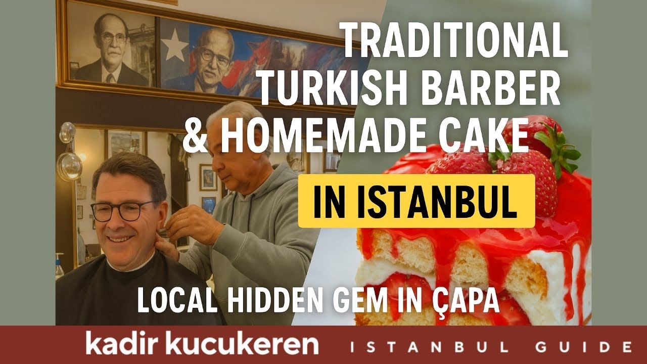 GENÇ ERKEK KUAFÖRÜ: My Favorite Barber in Istanbul… with a Sweet Surprise