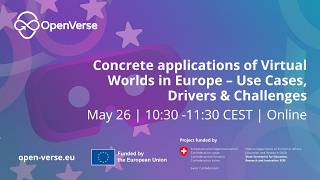 Concrete applications of Virtual Worlds in Europe – Use Cases, Drivers & Challenges (Full recording)