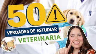 ESTUDIAR VETERINARIA  50 VERDADES DE MEDICINA VETERINARIA Y ZOOTECNIA