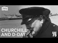 Churchill and D-Day | D-Day 75