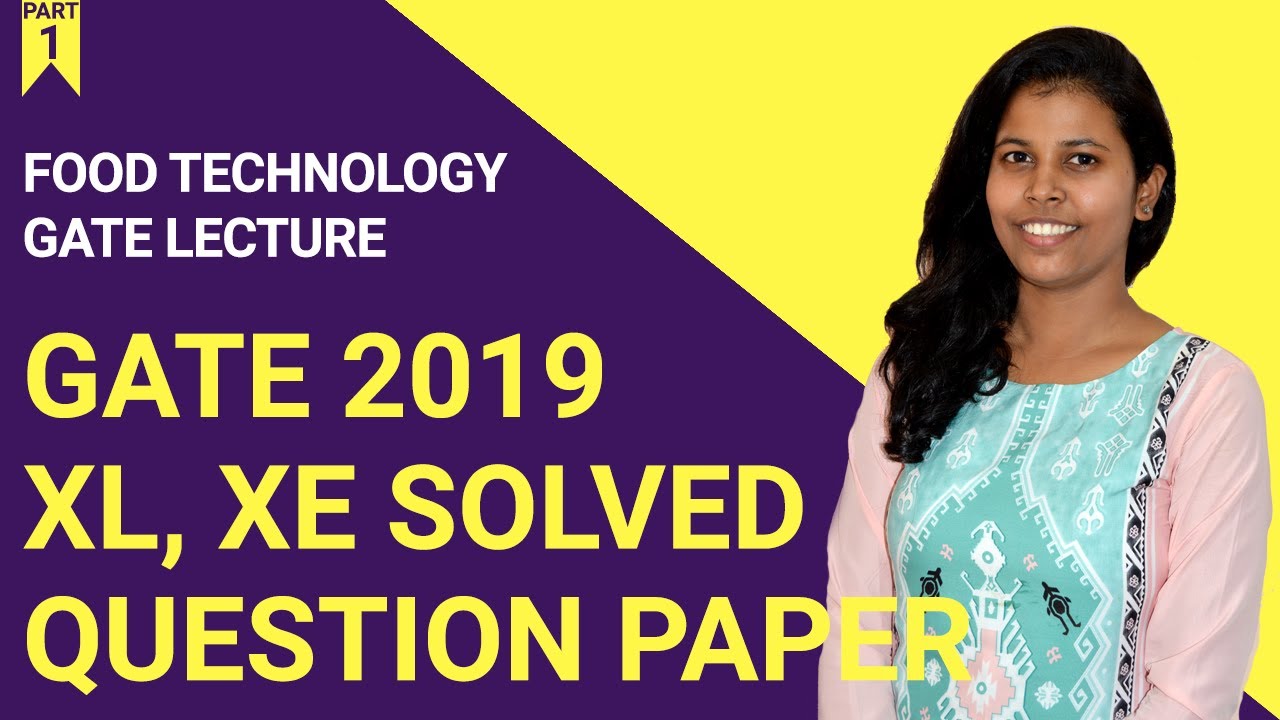 GATE 2019 | Food Technology | XL, XE Question Paper | SOLVED | Part 1