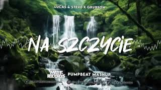 Lucas & Steve x GrubSon - Na szczycie, LFG (Mattrecords x PumpBeat MASHUP)