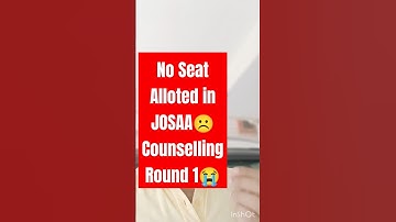 No seat Allotment in JOSAA Round 1 seat Allotment 2024 😭|| JOSAA Counselling Round 1 Seat allotment