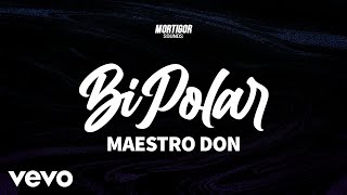 Maestro Don - Bipolar (Official Audio)
