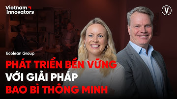 Phát triển bền vững với giải pháp bao bì thông minh - Maria Ahlström & Peter Hauggaard Ecolean Group