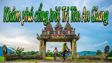 Khám phá cổng trời Tri Tôn An Giang - điểm sống ảo tuyệt đẹp - Video 4k