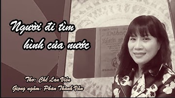 Người đi tìm hình của nước - Thơ Chế Lan Viên - Giọng ngâmPhan Thanh Vân
