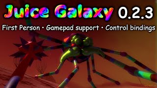 Juice Galaxy 0.2.3 ~ First Person, Gamepad Support, and Rebindable Controls