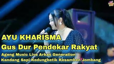 GUS DUR - AYU KHARISMA AGENG MUSIC LIVE ARKAS GENERATION KANDANG SAPI KEDUNGBETIK KESAMBEN JOMBANG