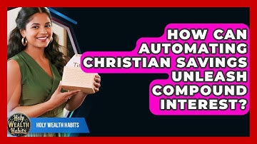 How Can Automating Christian Savings Unleash Compound Interest? - Holy Wealth Habits