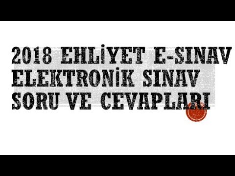 2018 EHLİYET E SINAV ELEKTRONİK SINAV SORU VE CEVAPLARI