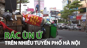 Rác thải ùn ứ trên nhiều tuyến phố Hà Nội| VTC14