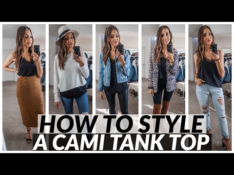 HOW TO STYLE A CAMI TANK TOP 