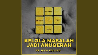 Kelola Masalah Jadi Anugerah
