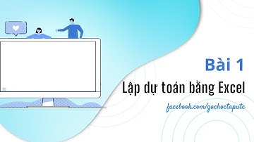 Lập dự toán bằng Excel - Bài 1: Giới thiệu