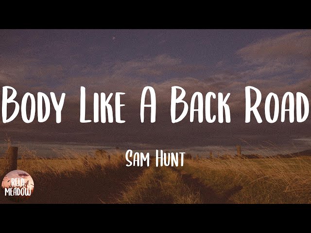 Body Like A Back Road - Sam Hunt (Lyrics) class=