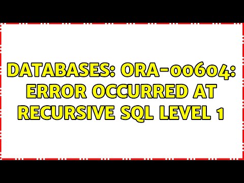 Databases: ORA-00604: error occurred at recursive SQL level 1