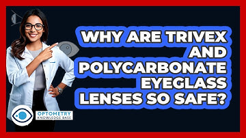 Why Are Trivex And Polycarbonate Eyeglass Lenses So Safe? - Optometry Knowledge Base