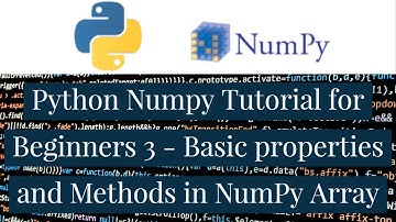 Python Numpy Tutorial for Beginners 3 - Basic properties and Methods in NumPy Array