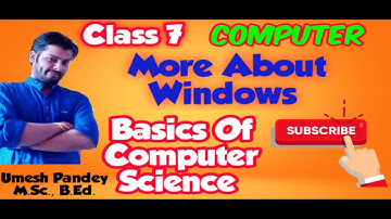 Class 7 | Computer | Ch 2 More About Windows |