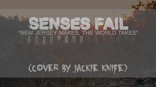 Senses Fail - New Jersey Makes, The World Takes (Cover by Jackie Knife)