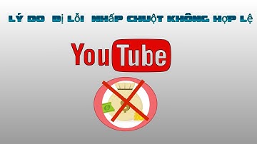 LÝ DO NGUYÊN NHÂN BỊ LỖI NHẤP CHUỘT KHÔNG HỢP LỆ - TIỂU TỬ THÚI KIẾM TIỀN ONLINE