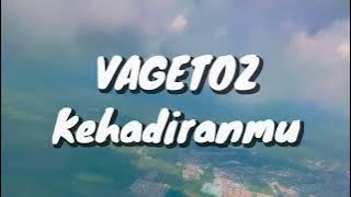 Vagetoz - Kehadiranmu (Lirik)