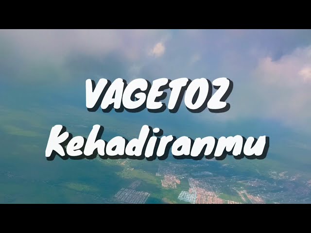 Vagetoz - Kehadiranmu (Lirik) class=