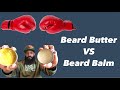BEARD BUTTER VS BEARD BALM | WHICH IS BETTER
