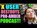 X user DESTROYS Pro-Amber podcast!