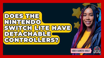 Does The Nintendo Switch Lite Have Detachable Controllers? - Video Gamers Vault